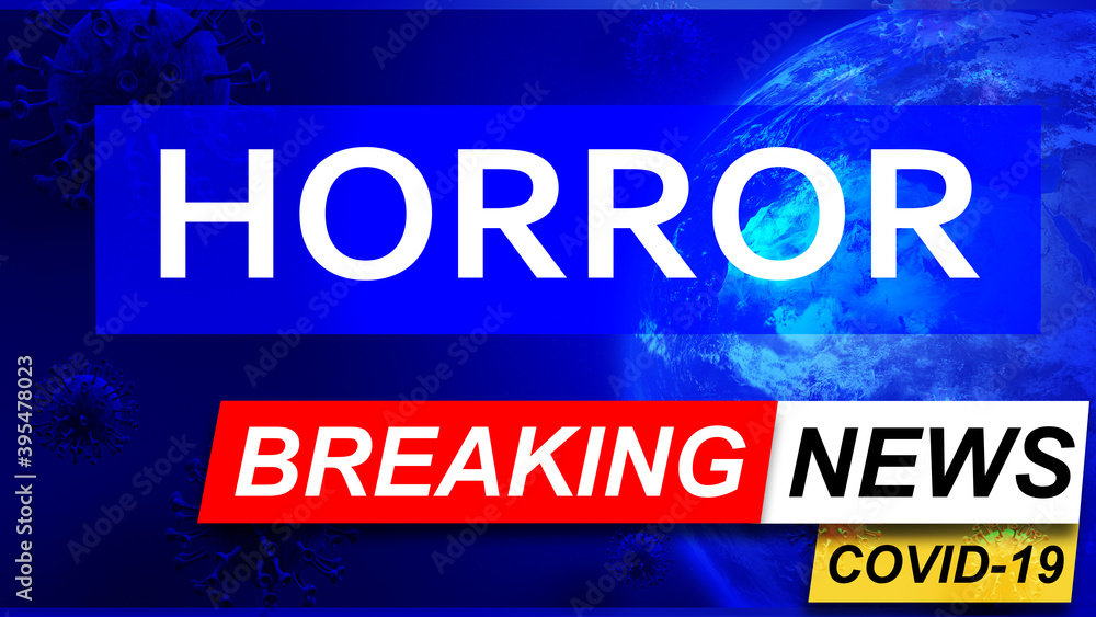 Covid and horror in breaking news - stylized tv blue news screen with news related to corona pandemic and horror, 3d illustration