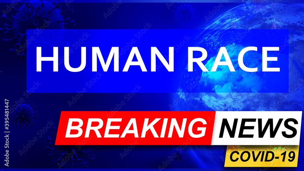 Fototapeta premium Covid and human race in breaking news - stylized tv blue news screen with news related to corona pandemic and human race , 3d illustration