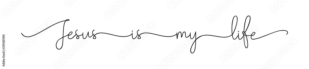 Jesus is my life. Christian, bible, religious phrase, quot. Lettering typography poster, banner vector design. Hand drawn modern vector brush calligraphy text - Jesus is my life. Jesus is my life. Christian, bible, religious phrase, quot. Lettering typography poster, banner vector design. Hand drawn modern vector brush calligraphy text - Jesus is my life.