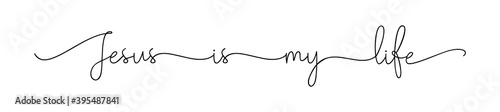 Jesus is my life. Christian, bible, religious phrase, quot. Lettering typography poster, banner vector design. Hand drawn modern vector brush calligraphy text - Jesus is my life.
