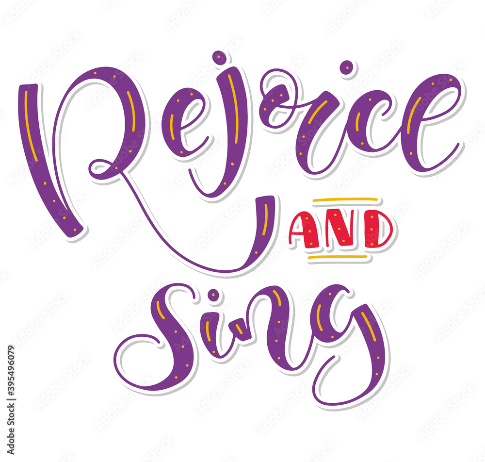 Rejoice and sing, hand drawn colored lettering isolated on white background, vector illustration with Christmas, Xmas or Easter calligraphy Rejoice and sing, hand drawn colored lettering isolated on white background, vector illustration with Christmas, Xmas or Easter calligraphy