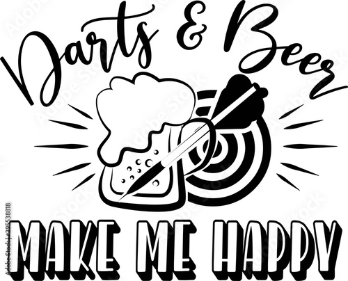 Darts and Beer Make me happy on the white background. Vector illustration
