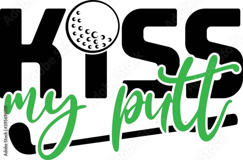 Kiss my putt on the white background. Vector illustration