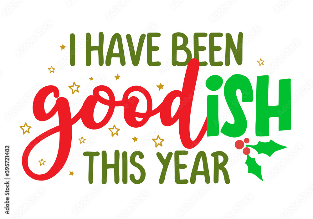I have been goodish this year - Calligraphy phrase for Christmas. Hand drawn lettering for Xmas. Good for t-shirt, mug, gift, greetings cards, invitations. Holiday quotes. Naughty or nice list.