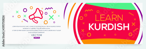 Creative (learn Kurdish) text written in speech bubble ,Vector illustration.