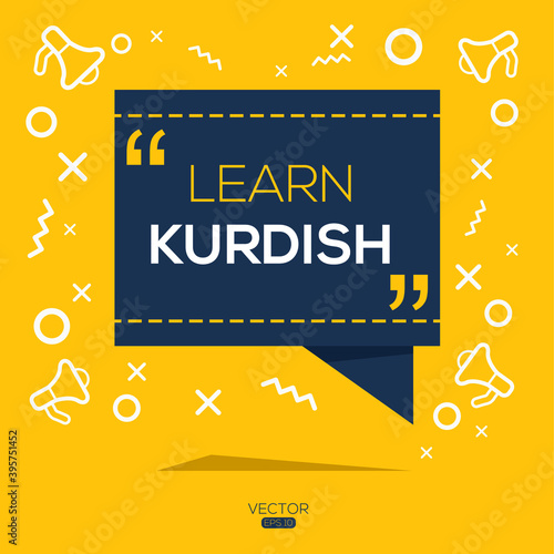 Creative (learn Kurdish) text written in speech bubble ,Vector illustration.