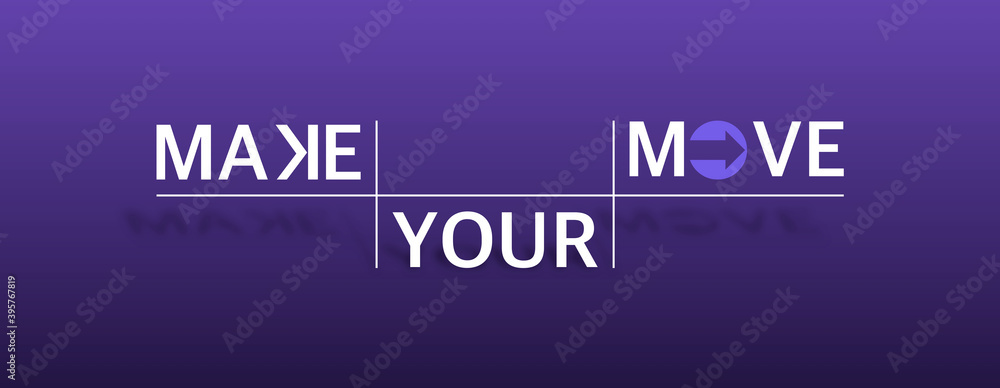 Make your move con sfondo colorato Make your move con sfondo colorato