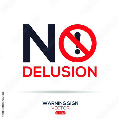 Warning sign (NO delusion),written in English language, vector illustration.