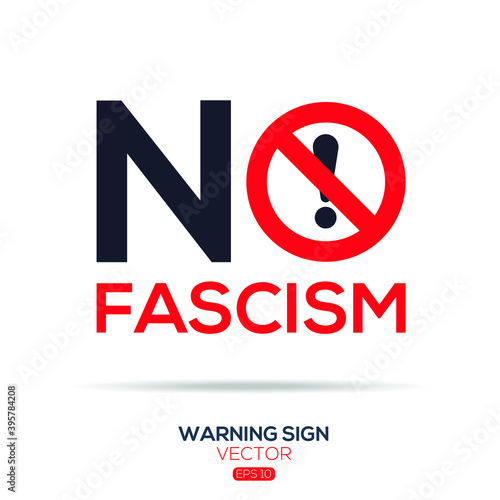 Warning sign (NO fascism),written in English language, vector illustration.