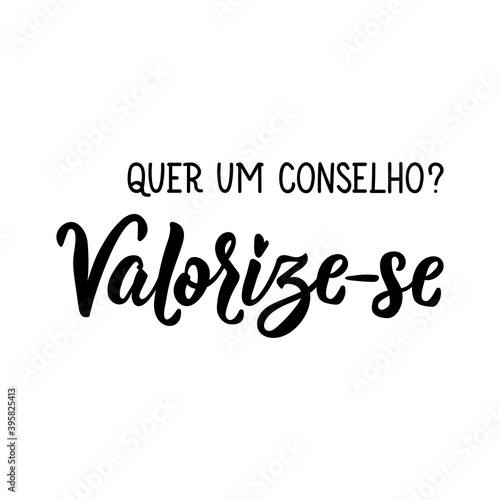 Do you want an advice. Appreciate yourself in Portuguese. Lettering. Ink illustration. Modern brush calligraphy.