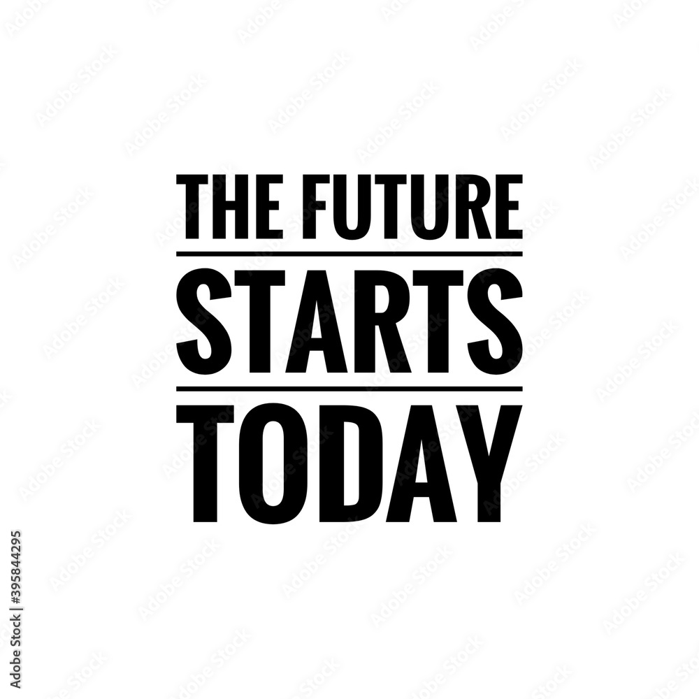 ''The future starts today'' Lettering