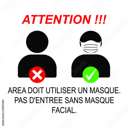 No entry Without Face Mask or Wear a Mask Icon. Vector Image. Area must use a mask. French language.