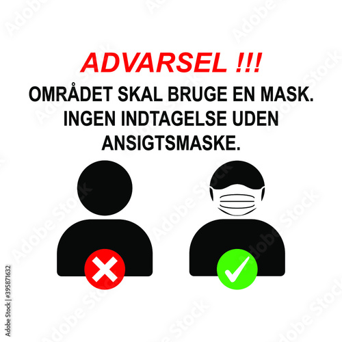No entry Without Face Mask or Wear a Mask Icon. Vector Image. Area must use a mask. Dansk language.