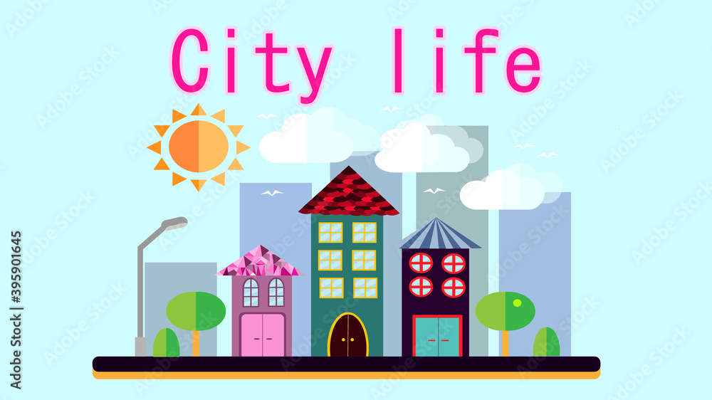 City landscape in a simple flat style with different tall houses and skyscrapers, lanterns and trees sky, sun and clouds and the inscription city life. illustration