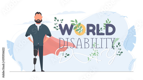 World Disability Day. A man with a prosthetic leg in a business suit and a red cloak. Guy with a leg implant. The concept of human recovery through robotization. Vector.