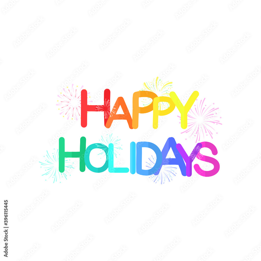 Happy Holidays Calligraphy Text With fireworks on white background. Happy Holidays Calligraphy Text With fireworks on white background.