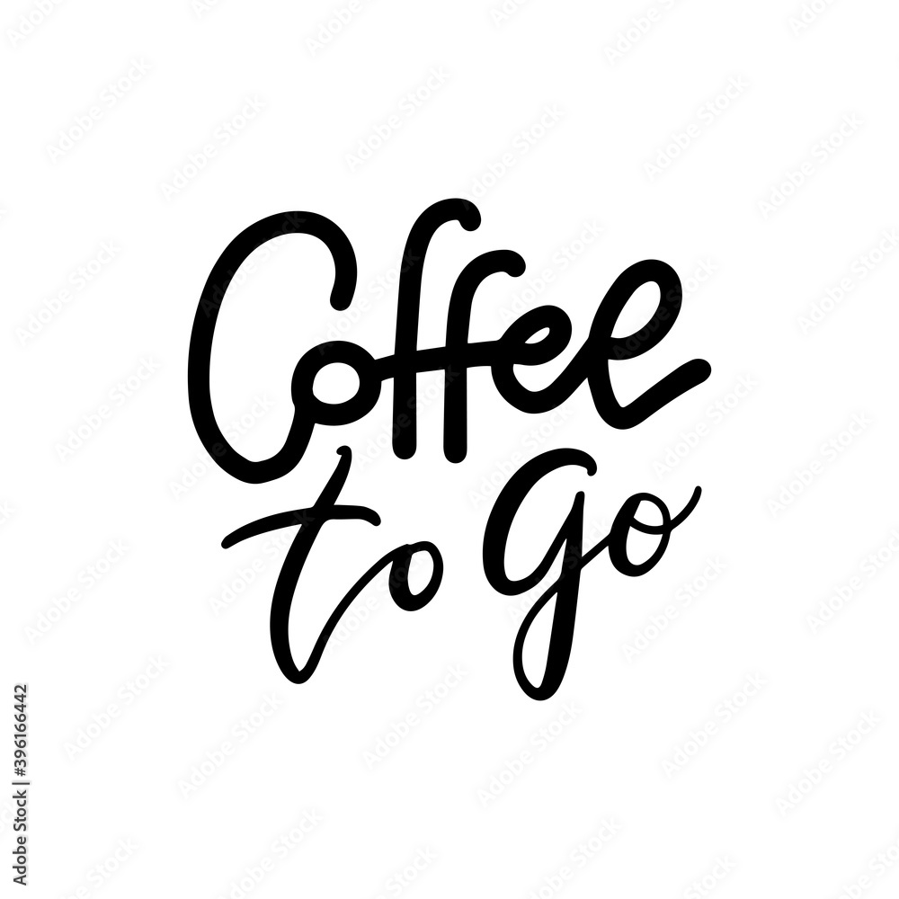 Coffee to Go black and white Lettering Poster. Vector siple text
