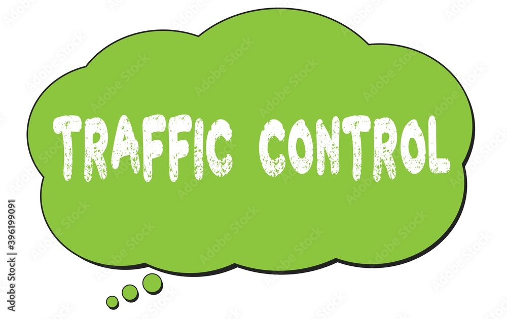 TRAFFIC CONTROL text written on a green thought bubble. TRAFFIC CONTROL text written on a green thought bubble.