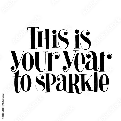 This is your year to sparkle hand-drawn lettering quote for Christmas time. Text for social media, print, t-shirt, card, poster, promotional gift, landing page, web design elements. Vector