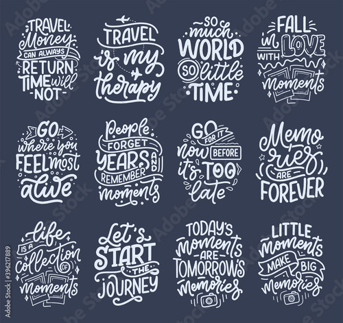 Set with life style inspiration quotes about travel and good moments, hand drawn lettering slogans for posters and prints. Motivational typography. Calligraphy graphic design elements. Vector