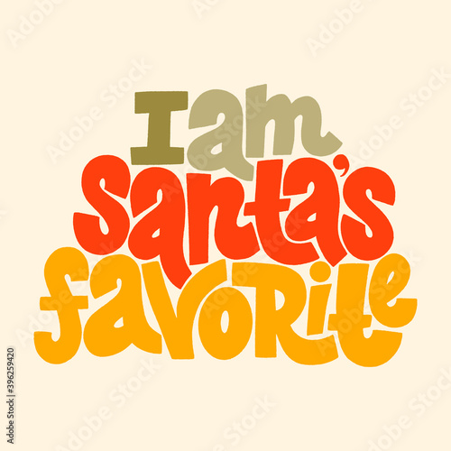 I am Santas favorite hand-drawn lettering for Christmas time. Text for social media, print, t-shirt, card, poster, promotional gift, landing page, web design elements. Vector illustration