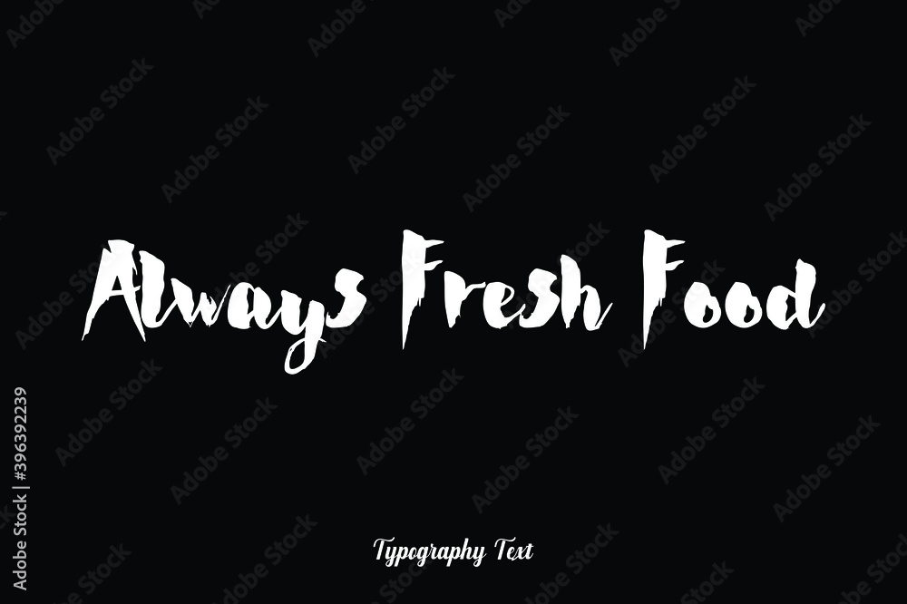 Always Fresh Food Handwritten Bold Typography White Color Text On Black Background