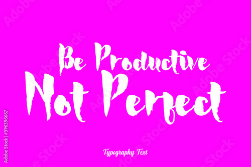 Be Productive Not Perfect Bold Typography Phrase White Color Text On Pink Background 