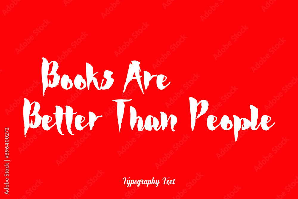 Books Are Better Than People Bold Typography White Color Text On Red Background Books Are Better Than People Bold Typography White Color Text On Red Background