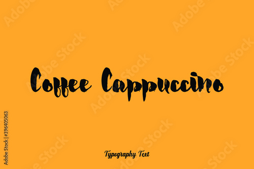 Coffee Cappuccino Handwritten Bold Font Typography Text Food Quote
on Yellow Background