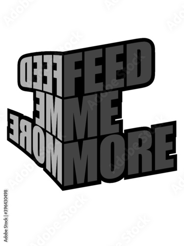 Spruch Feed Me 