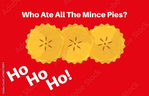 Who ate all the mince pies ? Ho Ho Ho! vector ilustration with Mince Pies on a red background