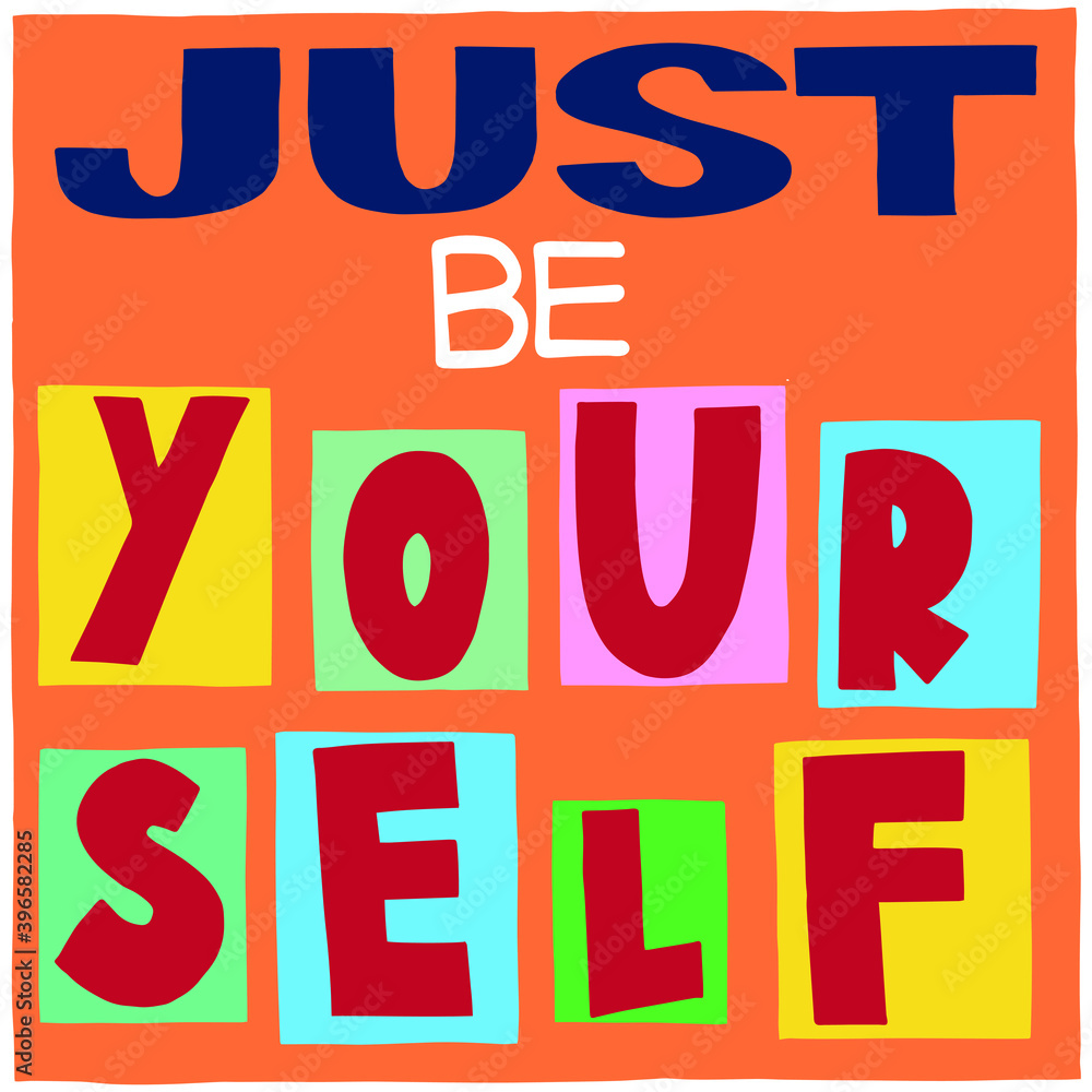 Just be yourself colorful inspirational motivational quote. Art vector lettering composition. Just be yourself colorful inspirational motivational quote. Art vector lettering composition.