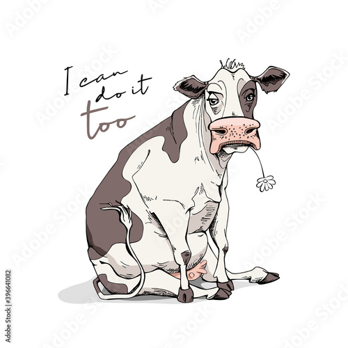 Sitting cow. I can do it too - lettering quote. Humor card, t-shirt composition, meme, hand drawn style print. Vector illustration.
