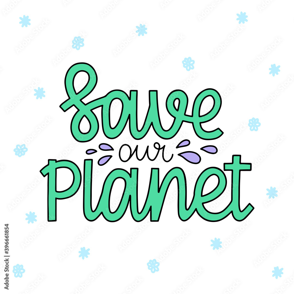 Save our planet - green doodle modern lettering. Hand drawn lettering about ecology and environment. Colourful lettering template for printing and web