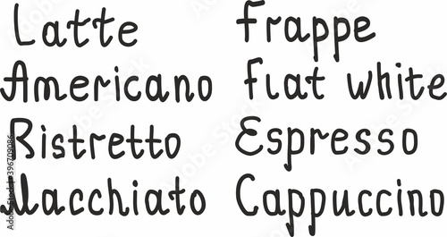 Hand drawn lettering. Words: americano, cappuccino, espresso, latte, macchiato, ristretto frappe flat white Black and white ink illustration