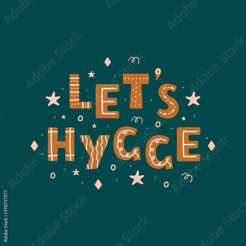 Let's hygge inspirational quote in scandinavian style on green background. Modern hand drawn design  for posters, cards, social media, wall decor, interior design