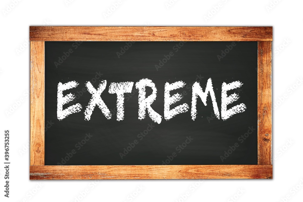 EXTREME text written on wooden frame school blackboard. EXTREME text written on wooden frame school blackboard.