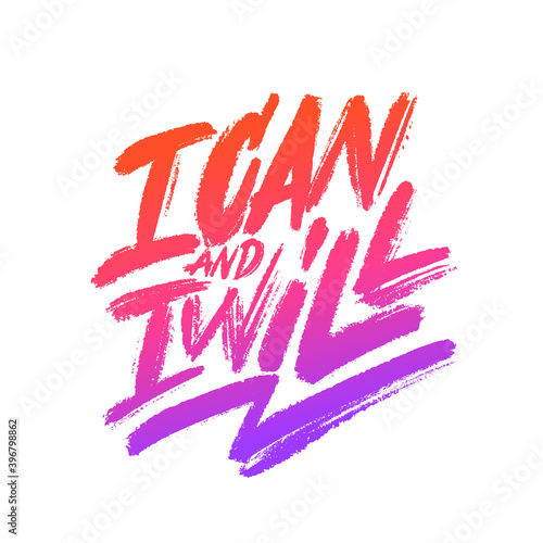 I can and I Will. Motivational poster. Vector calligraphy. 