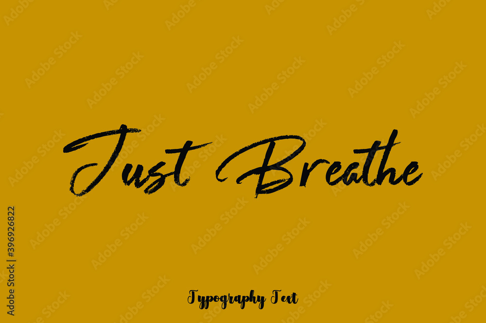 Just Breathe Cursive Brush Calligraphy Black Color Text On Yellow Background Just Breathe Cursive Brush Calligraphy Black Color Text On Yellow Background