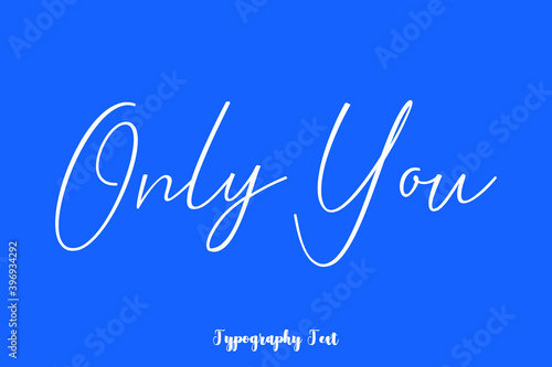 Only You. Cursive Typography White Color Text On Blue Background