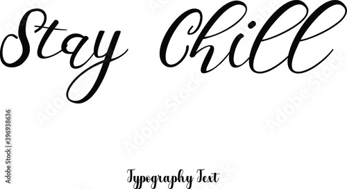 Stay chill Calligraphy Text Phrase On White Background