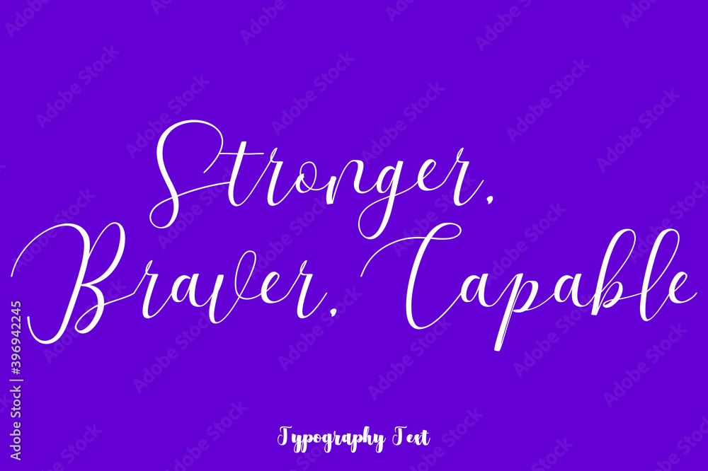 Stronger, Braver, Capable Hand lettering Cursive  Typography Phrase On Purple Background