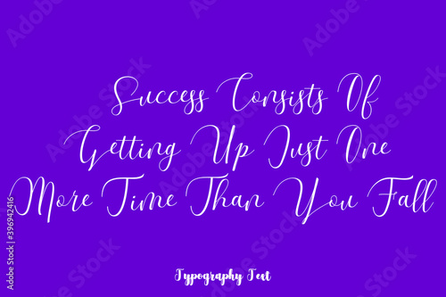 Success Consists Of Getting Up Just One More Time Than You Fall Hand lettering Cursive Typography Phrase On Purple Background