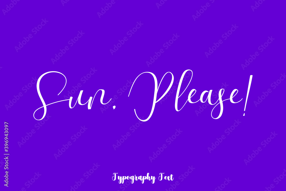 Sun, Please! Hand lettering Cursive Typography Phrase On Purple Background Sun, Please! Hand lettering Cursive Typography Phrase On Purple Background