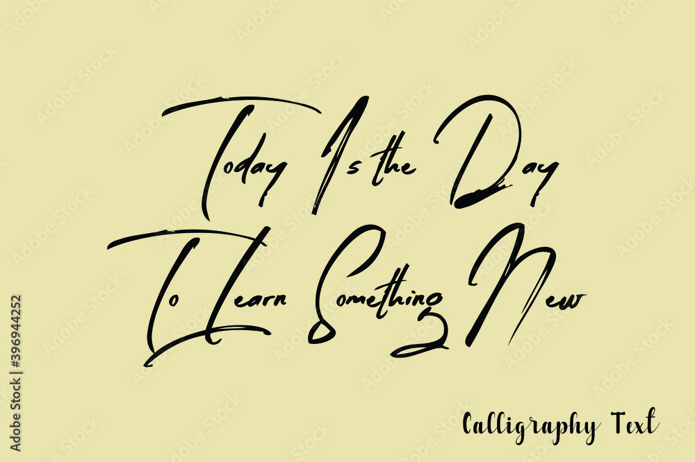 Today Is the Day To Learn Something New Handwriting Brush Typography Black Color Text On Light Yellow Background Today Is the Day To Learn Something New Handwriting Brush Typography Black Color Text On Light Yellow Background