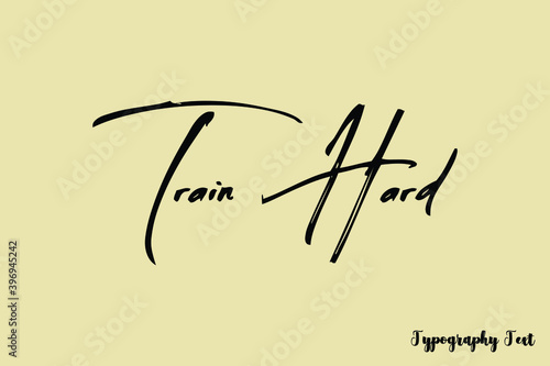 Train Hard Handwriting Brush Typography Black Color Text On Light Yellow Background