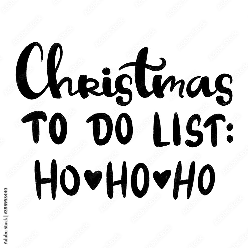 Christmas To Do List. Ho Ho Ho handwritten text Christmas To Do List. Ho Ho Ho handwritten text