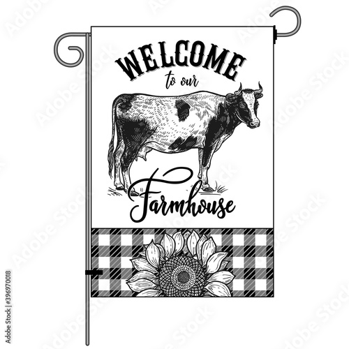 Welcome to our farmhouse. Farm flag. Cow, check pattern and sunflower.