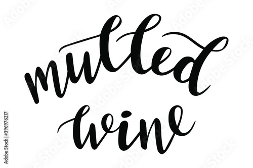 Mulled Wine hand lettering vector, winter and Christmas season quotes and phrases for cards, banners, posters, scrapbooking, pillow, cups and clothes design. 
