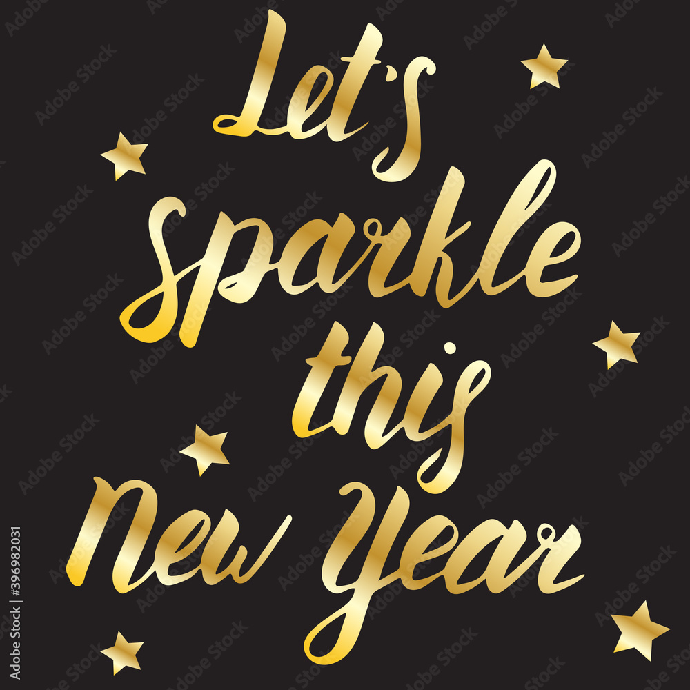 Let's sparkle this New Year, vector illustration. Lettering composition with golden texture. Hand drawn script. Celebration poster, banner, print or greeting card for winter holidays Let's sparkle this New Year, vector illustration. Lettering composition with golden texture. Hand drawn script. Celebration poster, banner, print or greeting card for winter holidays